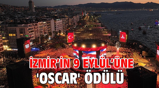 İzmir’in 9 Eylül’üne 'Oscar' ödülü