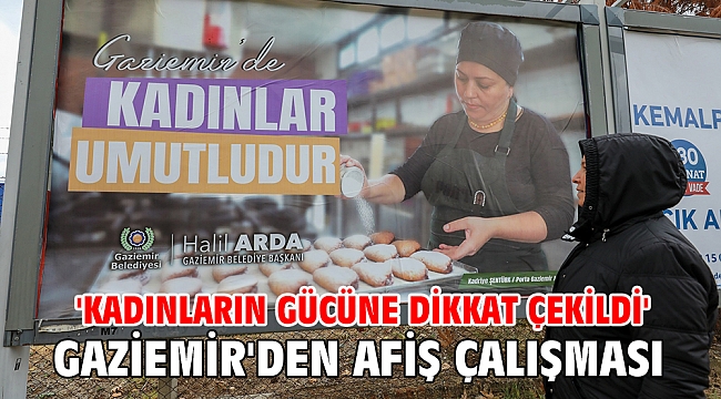 'Kadınların gücüne dikkat çekildi'... Gaziemir'den afiş çalışması