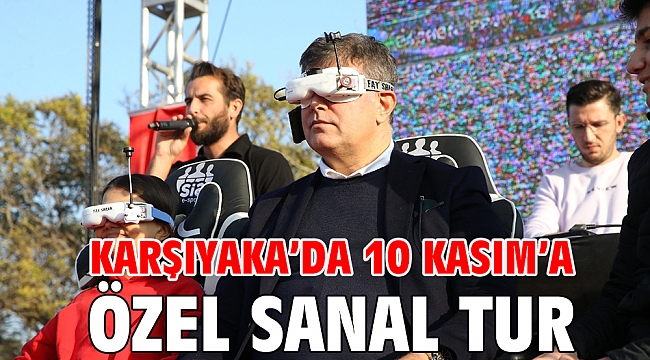 KARŞIYAKA’DA 10 KASIM’A ÖZEL SANAL TUR