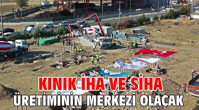 Kınık İHA ve SİHA üretiminin merkezi olacak