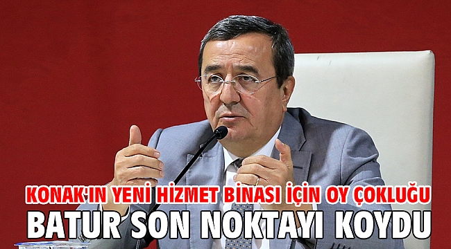 Konak'ın yeni hizmet binası için oy çokluğu