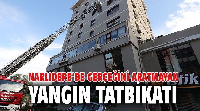 NARLIDERE’DE GERÇEĞİNİ ARATMAYAN YANGIN TATBİKATI