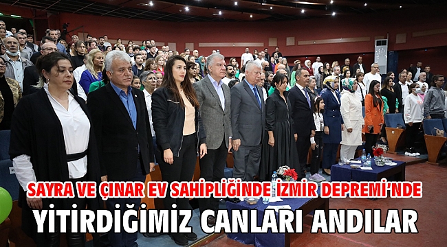 Sayra ve Çınar ev sahipliğinde İzmir Depremi’nde yitirdiğimiz canları andılar