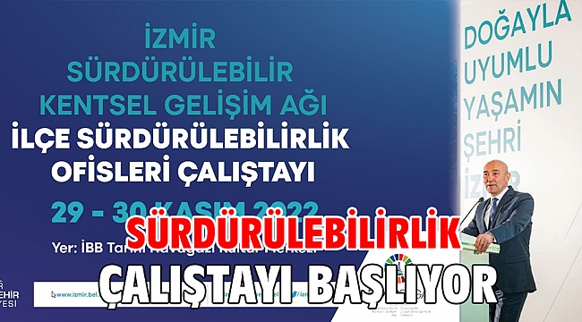 Sürdürülebilirlik çalıştayı başlıyor