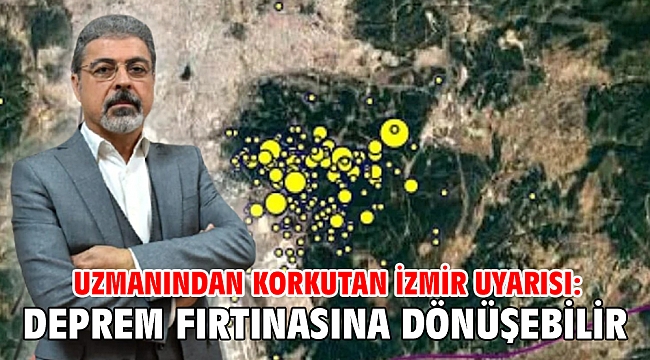 Uzmanından korkutan İzmir uyarısı: Deprem fırtınasına dönüşebilir