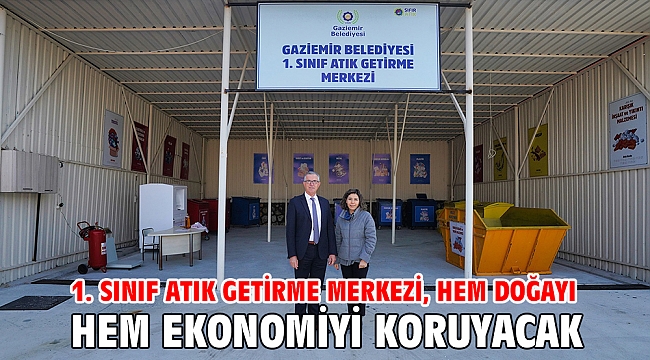1. Sınıf Atık Getirme Merkezi, hem doğayı hem ekonomiyi koruyacak