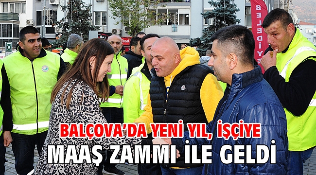 Balçova’da yeni yıl, işçiye maaş zammı ile geldi