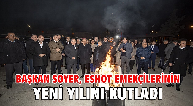 Başkan Soyer, ESHOT emekçilerinin yeni yılını kutladı