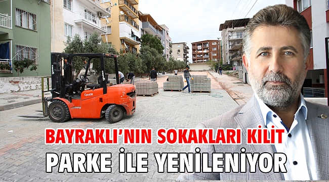 Bayraklı’nın sokakları kilit parke ile yenileniyor