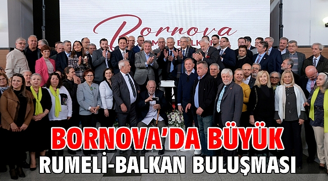Bornova’da büyük Rumeli-Balkan buluşması