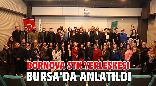 Bornova STK Yerleşkesi Bursa’da anlatıldı