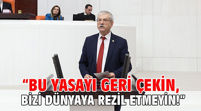 “Bu yasayı geri çekin, bizi dünyaya rezil etmeyin!”