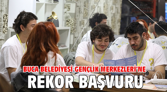 Buca Belediyesi Gençlik Merkezleri’ne rekor başvuru