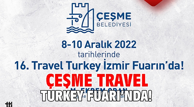 Çeşme Travel Turkey Fuarı’nda!
