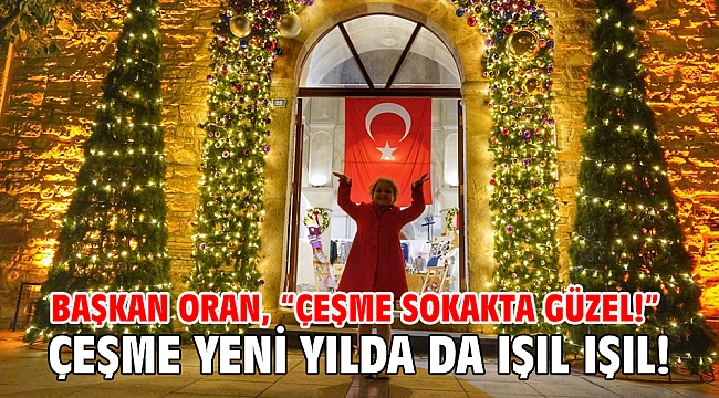 Çeşme yeni yılda da ışıl ışıl!