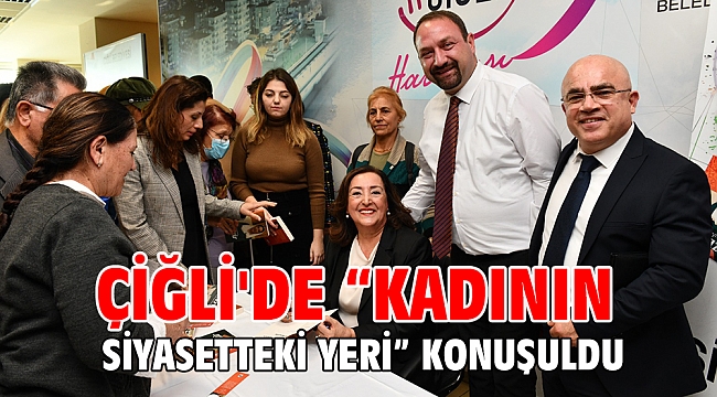 Çiğli'de “Kadının Siyasetteki Yeri” Konuşuldu