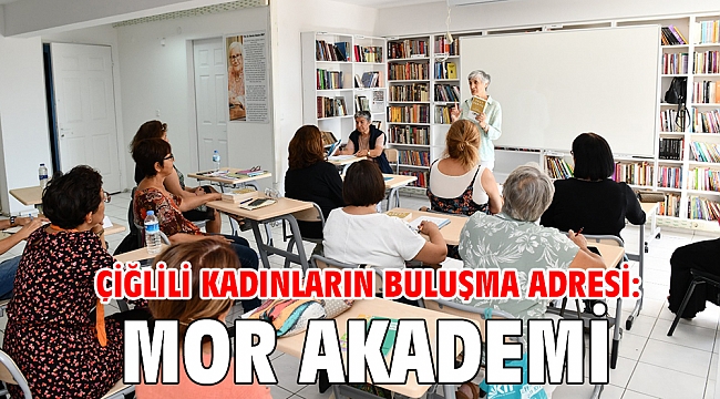 Çiğlili Kadınların Buluşma Adresi: Mor Akademi