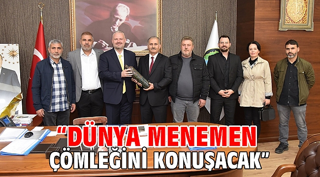 “Dünya Menemen Çömleğini konuşacak”