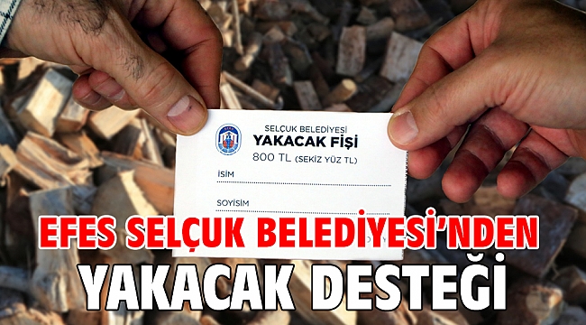 EFES SELÇUK BELEDİYESİ’NDEN YAKACAK DESTEĞİ