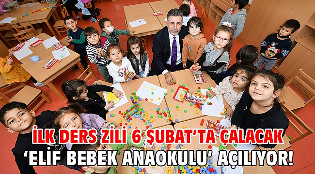 'Elif Bebek Anaokulu' açılıyor!