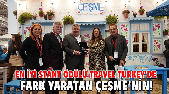 En iyi stant ödülü Travel Turkey’de fark yaratan Çeşme’nin!