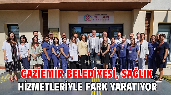 Gaziemir Belediyesi, sağlık hizmetleriyle fark yaratıyor