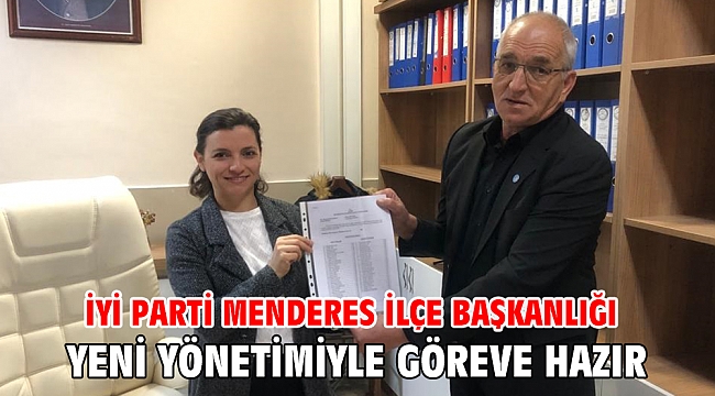 İYİ Parti Menderes İlçe Başkanlığı Yeni Yönetimiyle Göreve Hazır