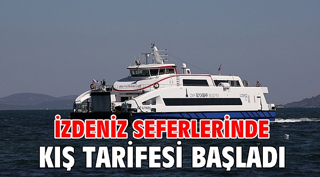 İZDENİZ seferlerinde kış tarifesi başladı