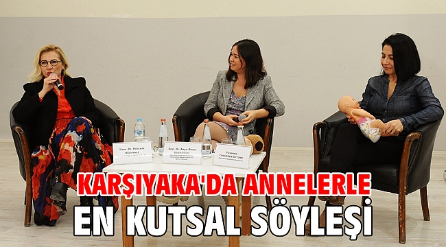 Karşıyaka'da annelerle en kutsal söyleşi
