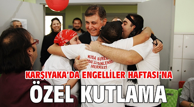 KARŞIYAKA’DA ENGELLİLER HAFTASI’NA ÖZEL KUTLAMA