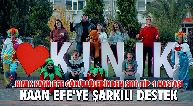Kınık Kaan Efe Gönüllülerinden SMA Tip 1 Hastası Kaan Efe’ye Şarkılı Destek