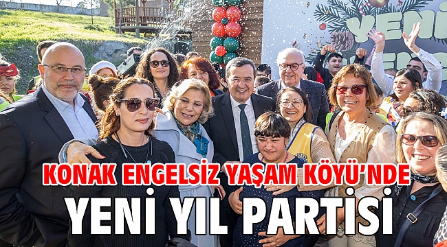 Konak Engelsiz Yaşam Köyü’nde yeni yıl partisi