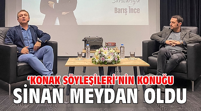 ‘Konak Söyleşileri’nin konuğu Sinan Meydan oldu