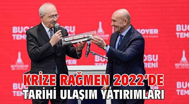 Krize rağmen 2022’de tarihi ulaşım yatırımları