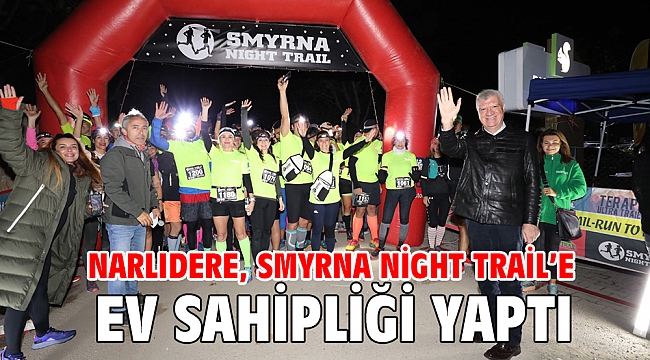 NARLIDERE, SMYRNA NİGHT TRAİL’E EV SAHİPLİĞİ YAPTI