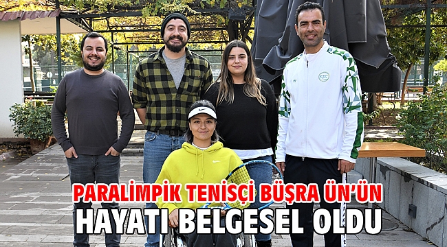 Paralimpik tenisçi Büşra Ün’ün hayatı belgesel oldu