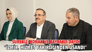Sürekli; Konak ve Bayraklı’daydı