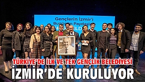 Türkiye’de ilk ve tek Gençlik Belediyesi İzmir’de kuruluyor