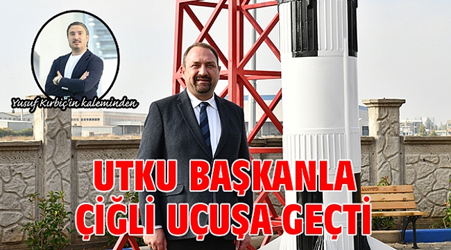 Utku Başkanla Çiğli Uçuşa Geçti