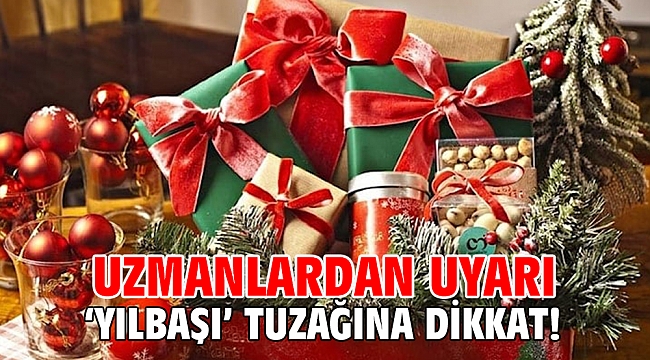 ‘Yılbaşı’ tuzağına dikkat! Uzmanlardan uyarı