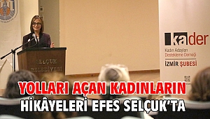 YOLLARI AÇAN KADINLARIN HİKÂYELERİ EFES SELÇUK'TA