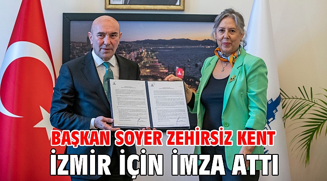 Başkan Soyer zehirsiz kent İzmir için imza attı