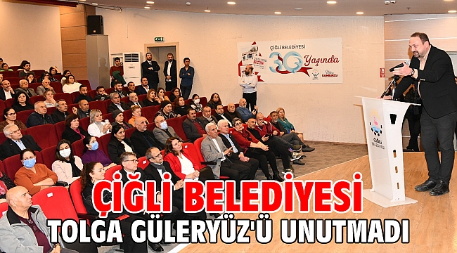 Çiğli Belediyesi Tolga Güleryüz'ü Unutmadı