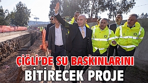 Çiğli’de su baskınlarını bitirecek proje