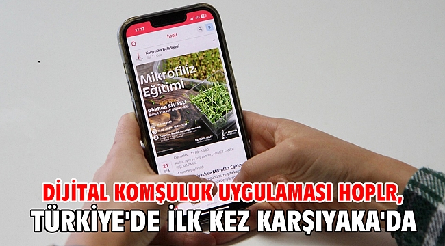 Dijital komşuluk uygulaması Hoplr, Türkiye'de ilk kez Karşıyaka'da