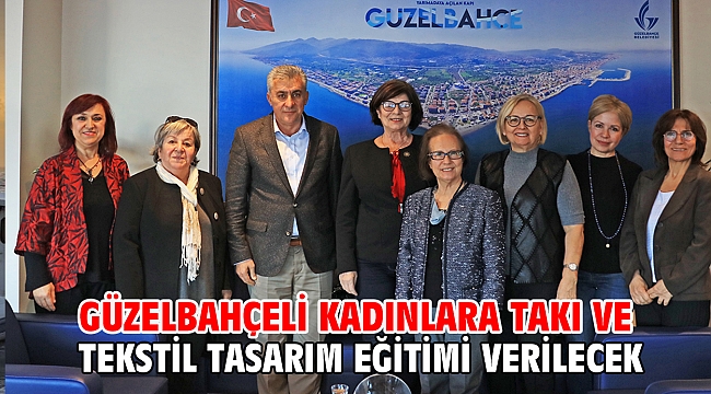 Güzelbahçeli kadınlara takı ve tekstil tasarım eğitimi verilecek
