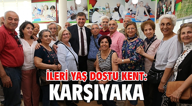 İleri yaş dostu kent: Karşıyaka