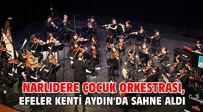 Narlıdere Çocuk orkestrası, Efeler Kenti Aydın'da sahne aldı