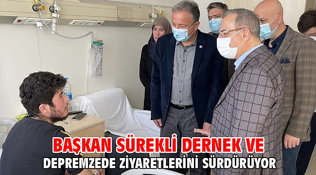 Başkan Sürekli dernek ve depremzede ziyaretlerini sürdürüyor