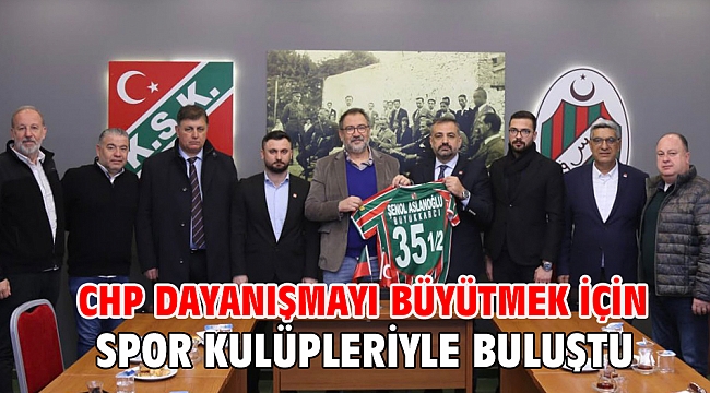 CHP Dayanışmayı Büyütmek İçin Spor Kulüpleriyle Buluştu